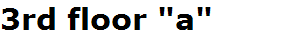 3rd floor "a"