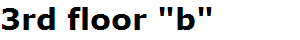 3rd floor "b"