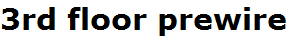 3rd floor prewire
