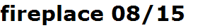 fireplace 08/15